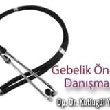 Gebelik öncesi danışmanlık ve taramalar