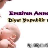 Emziren anneler diyet yapabilir mi ?