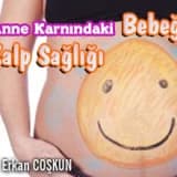 Anne Karnındaki Bebeğin Kalp Sağlığı