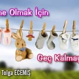 Anne olmak için geç kalmayınız
