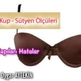Kup - sütyen ölçüleri ve sık yapılan hatalar