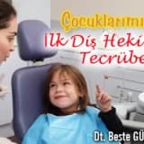 Çocuklarımızın İlk Diş Hekimi Tecrübesi