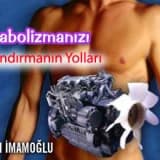 Metabolizmanızı Hızlandırmanın Yolları