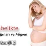 Gebelikte Baş Ağrıları ve Migren