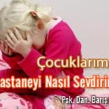 Çocuklarımıza Hastaneyi Nasıl Sevdiririz !