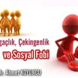 Utangaçlık, çekingenlik ve sosyal fobi