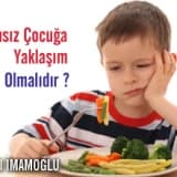 İştahsız Çocuğa Yaklaşım Nasıl Olmalıdır ?
