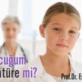 Çocuğum zaatüre mi?