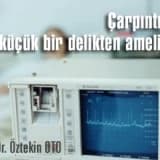 Çarpıntı ve küçük bir delikten ameliyat tedavisi