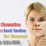 Deri kanserine karşı : kendi kendine deri muayenesi