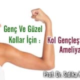 Genç ve güzel kollar için : kol gençleştirme ameliyatları
