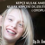 Kepçe kulak ameliyatı ( otoplasti )
