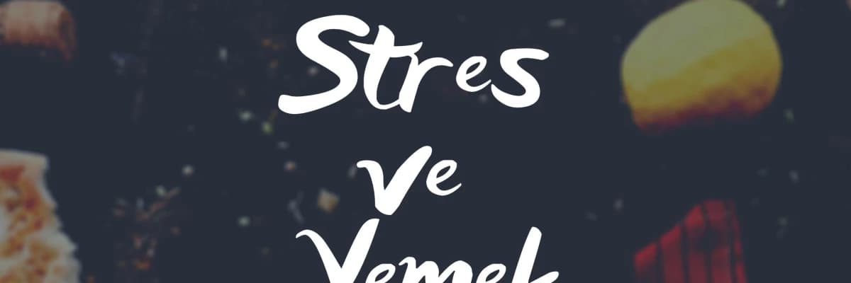 Stres ve Yemek
