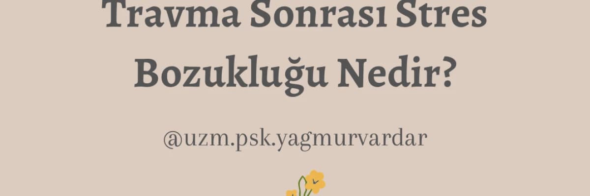 Travma Sonrası Stres Bozukluğu Belirtileri ve Tedavisi