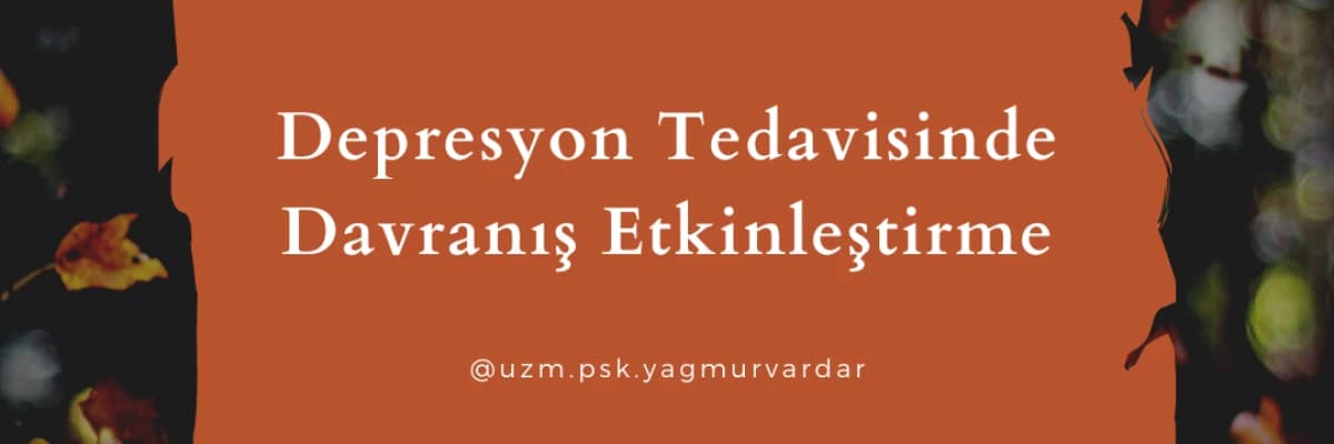 Depresyon Tedavisinde Davranış Etkinleştirme