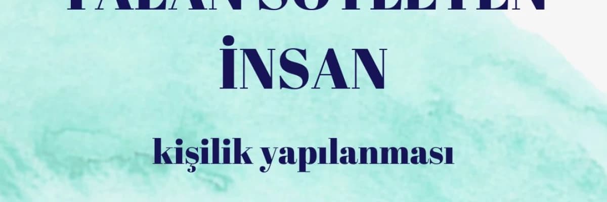 Hakkında şarkılar, şiirler yazılan durum... Yalan söylemek...