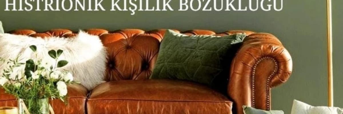 HİSTRİONİK KİŞİLİK BOZUKLUĞU Nedir ve nasıl tedavi edilir