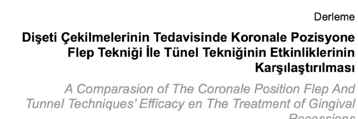 Dişeti Çekilmelerinin Tedavisinde Koronale Pozisyone Flep Tekniği ile Tünel Tekniğinin Etkinliklerinin Karşılaştırılması