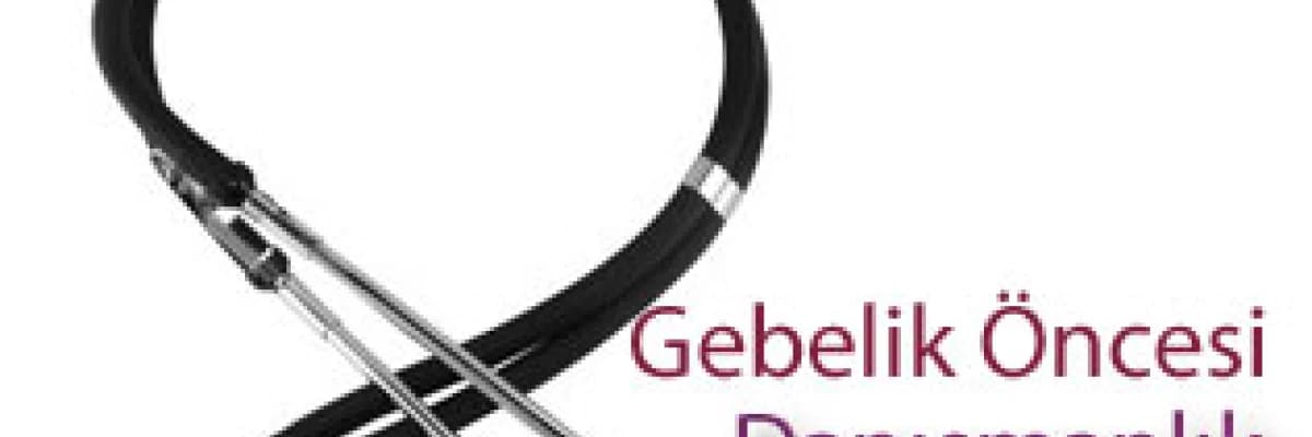 Gebelik öncesi danışmanlık ve taramalar