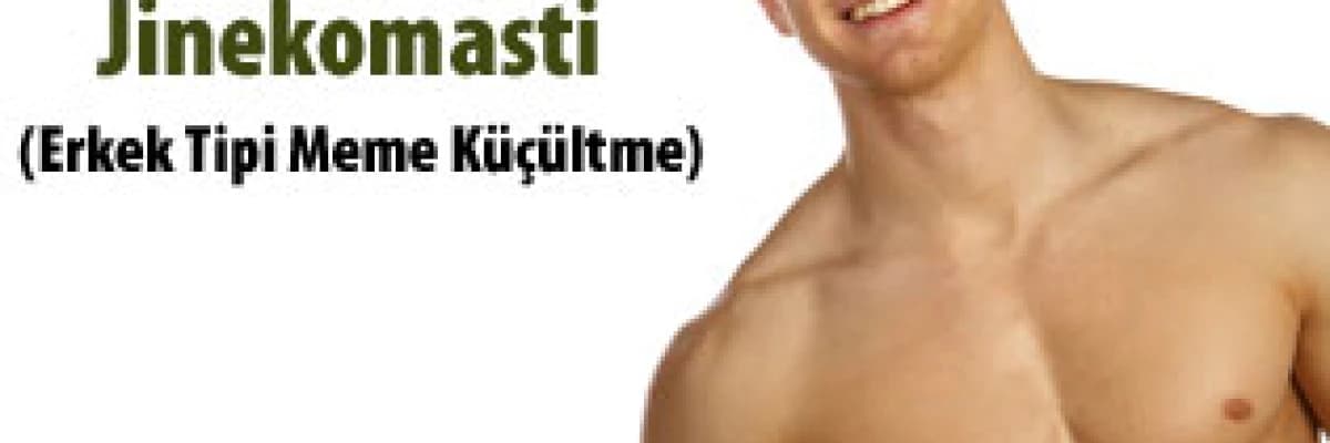 Jinekomasti - erkek tipi meme küçültme