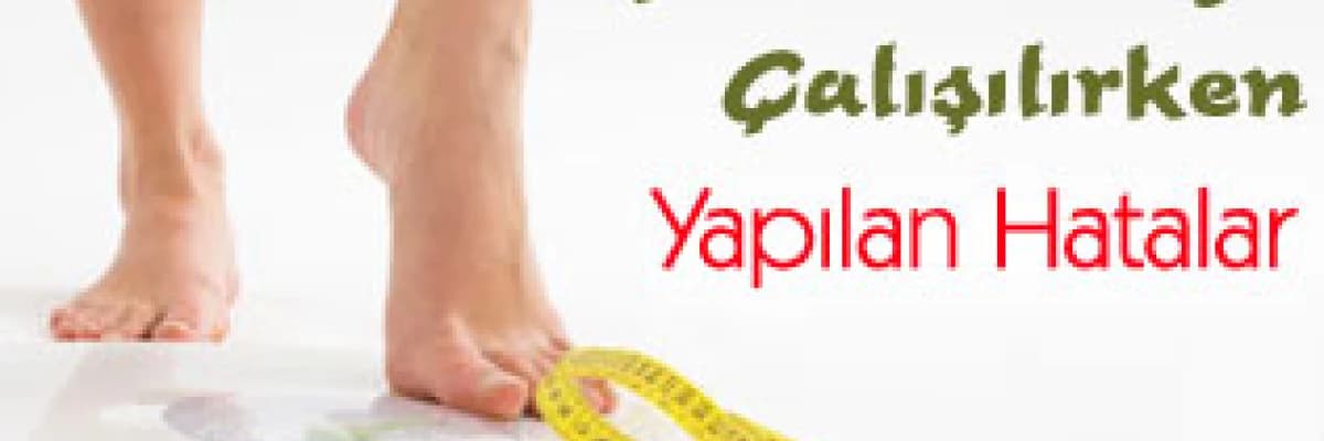 Kilo Vermeye Çalışılırken Yapılan Hatalar