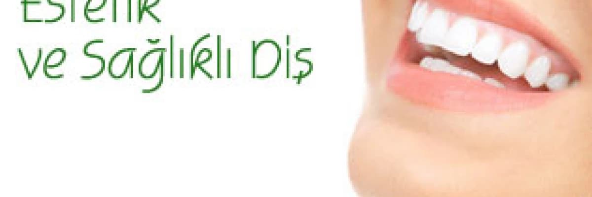 Estetik ve sağlıklı diş