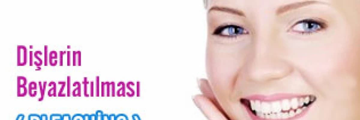 Dişlerin beyazlatılması ( bleaching)