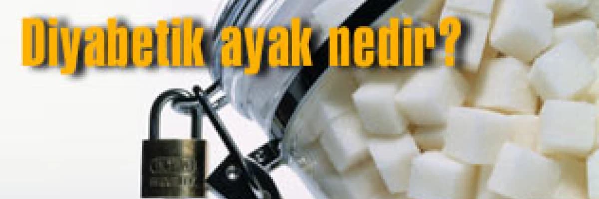 Diyabetik ayak nedir?