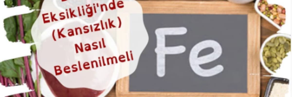 Demir Eksikliğinde (Kansızlık) Nasıl Beslenilmeli?