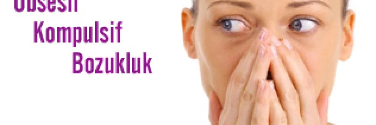 Obsesif Kompulsif Bozukluk