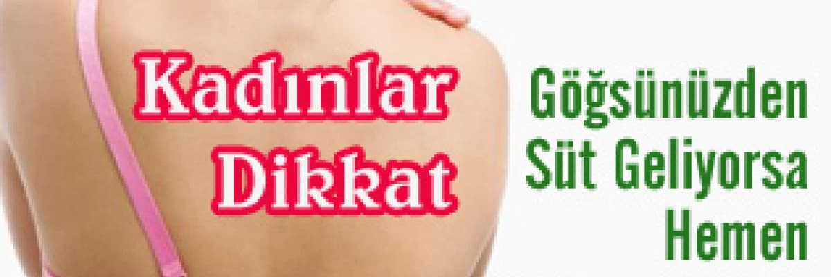 Kadınlar Dikkat / Göğsünüzden Süt Geliyorsa Hemen Doktora Gidiniz