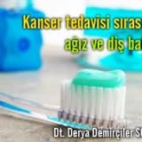 Kanser tedavisi sırasında ağız ve diş bakımı